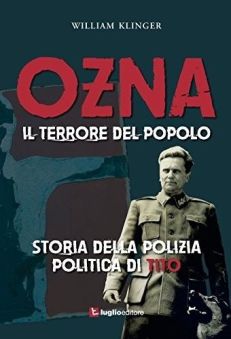 William Klinger - Il terrore del popolo - Storia dell'OZNA, la polizia politica di Tito (2012)